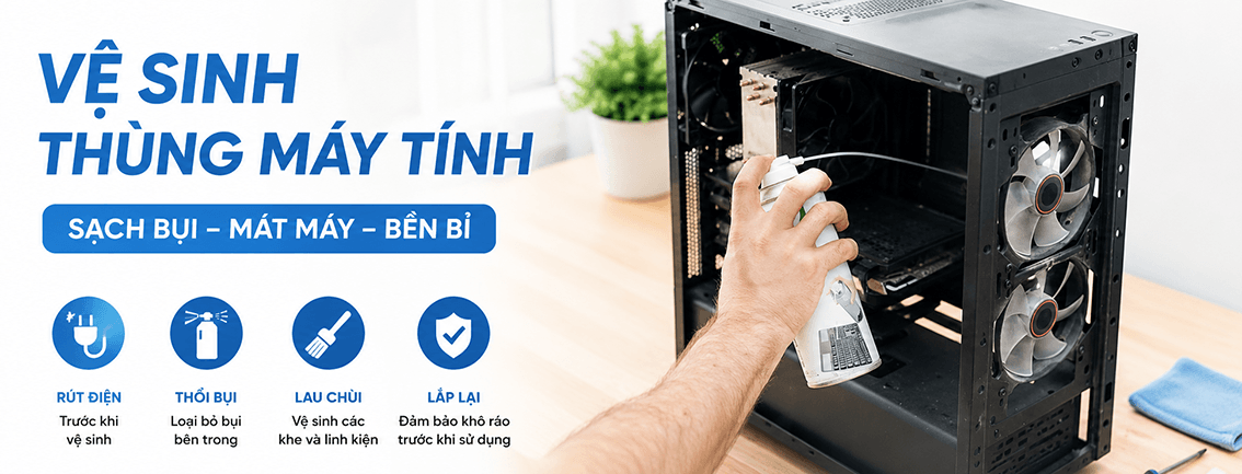 Hướng dẫn c&aacute;ch vệ sinh PC tại nh&agrave;