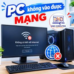 Pc không vào được mạng internet